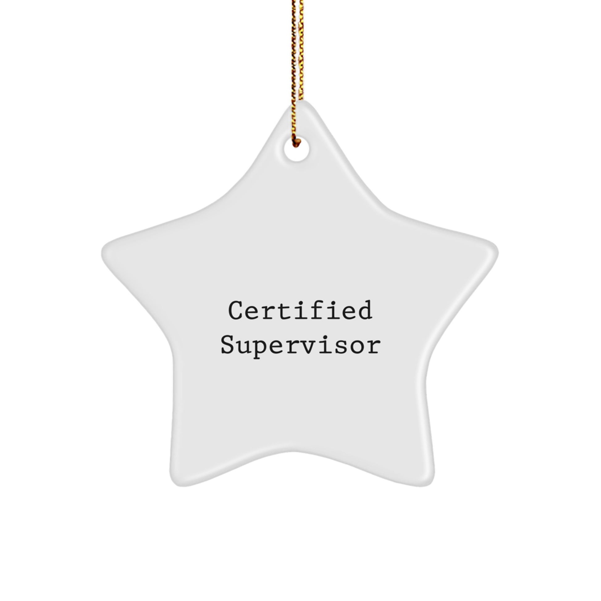 Funny Quote Certified Supervisor Star Ornament Gifts from Friends, Perfect for Christmas Unique Supervisor Gifts - Image 1