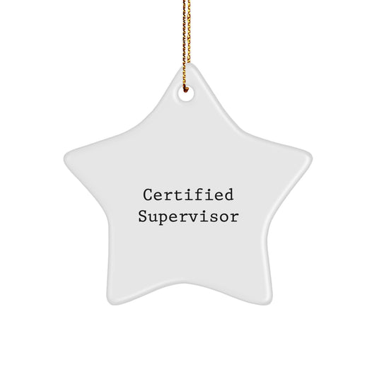Funny Quote Certified Supervisor Star Ornament Gifts from Friends, Perfect for Christmas Unique Supervisor Gifts - Image 1