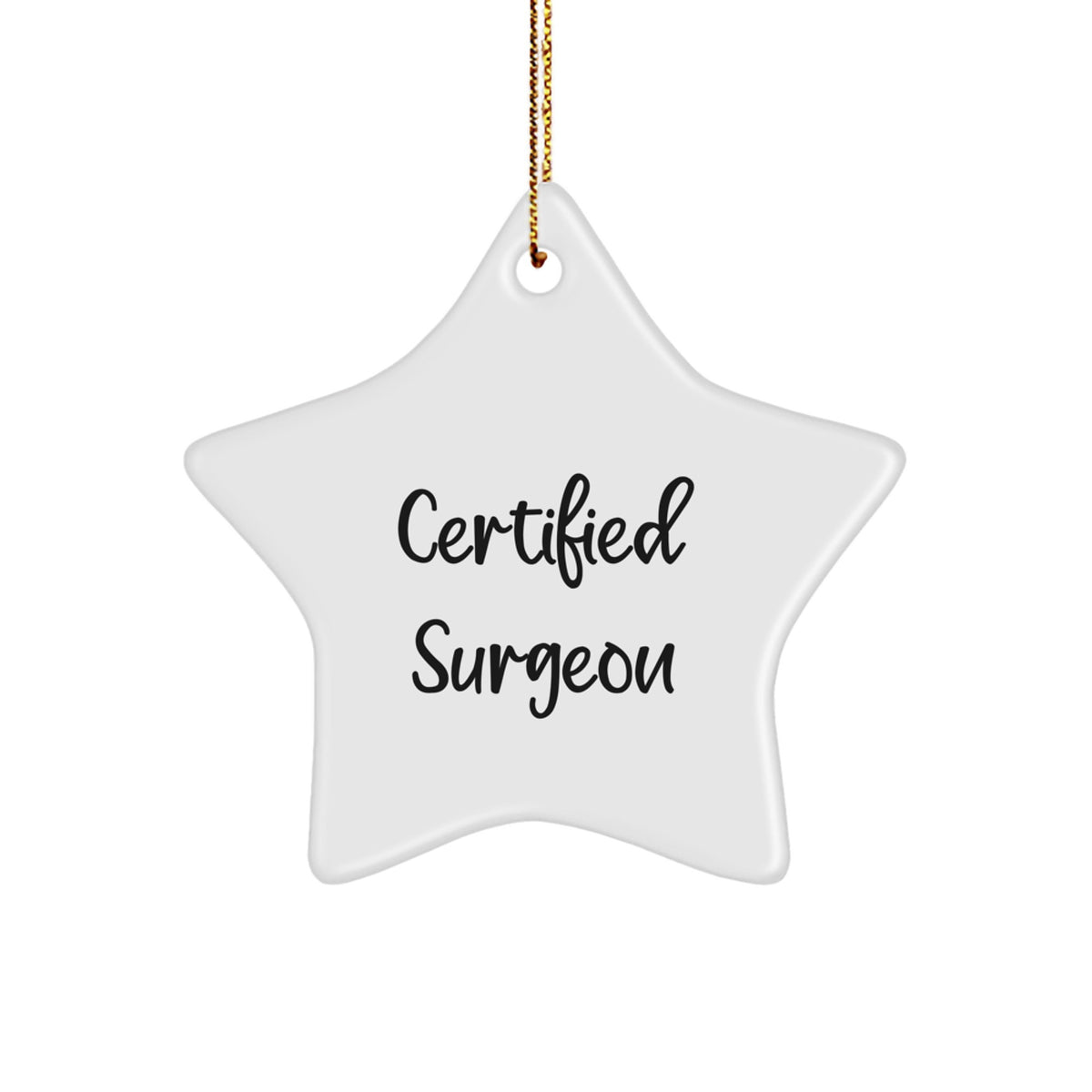 Certified Surgeon Christmas Unique Gift Funny Quote Star Ornament for Surgeon Friends and Family Members Gifts from Men Women Friends Coworkers Family - Image 1