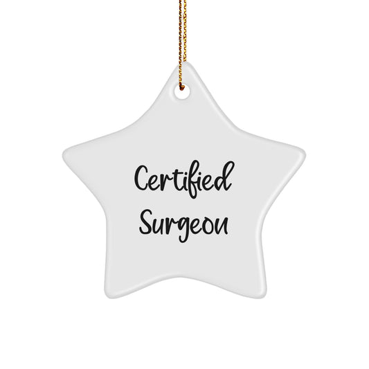 Certified Surgeon Christmas Unique Gift Funny Quote Star Ornament for Surgeon Friends and Family Members Gifts from Men Women Friends Coworkers Family - Image 1