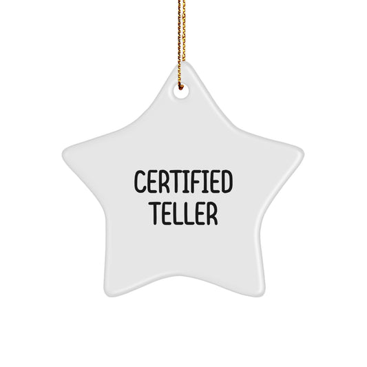 Funny Certified Teller Quote Star Ornament Gift from Friends for Teller, White Star Shaped Star Ornament - Image 1