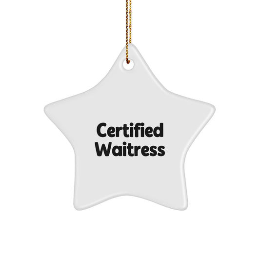 Funny Certified Waitress Gifts from Friends, Christmas Unique Star Ornament Quotes for Waitress, Funny Waitress Star Ornament, Gifts for Waitress, Christmas Decorations - Image 1
