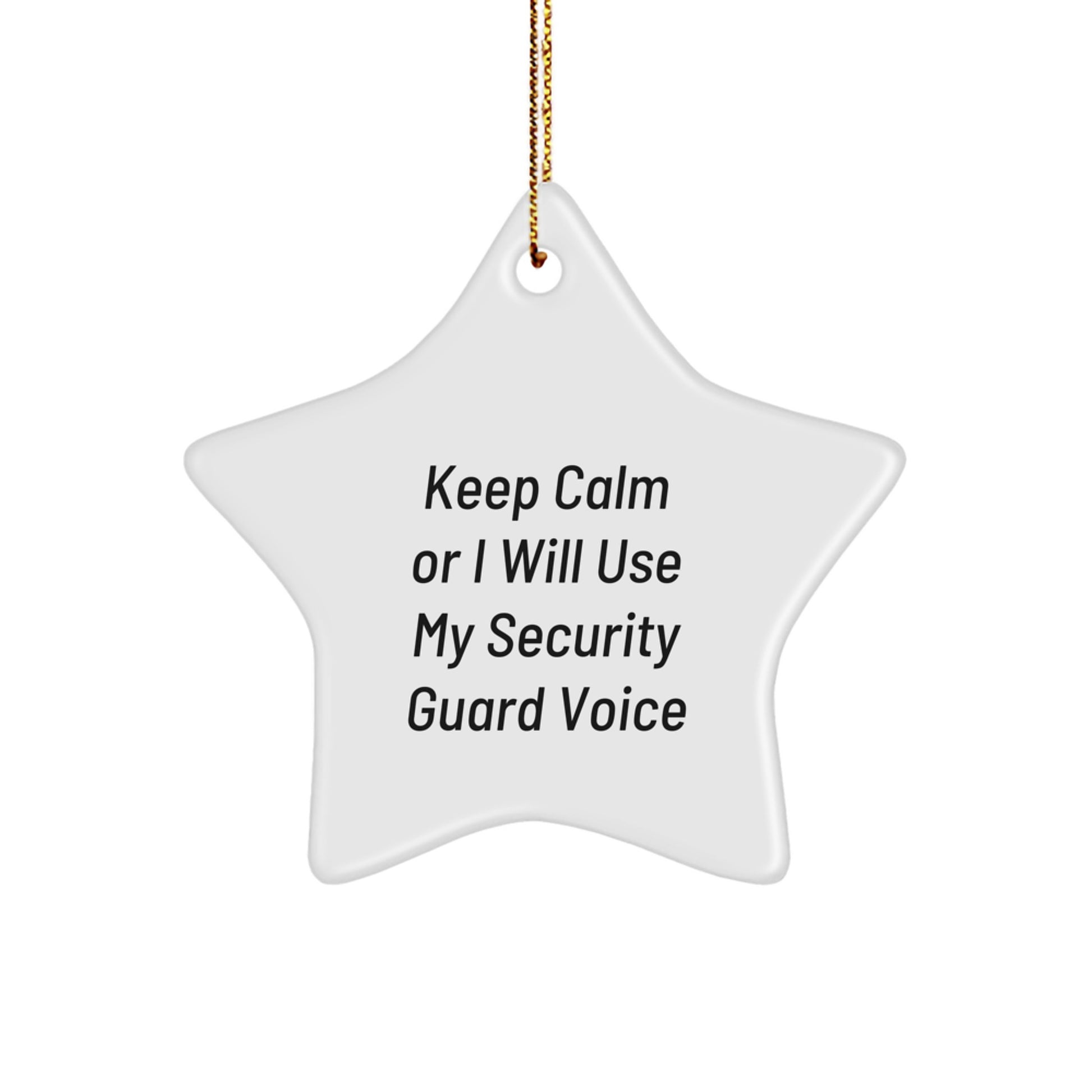 Funny Security Guard Gifts from Men to Security Guard Friends for Christmas Unique Ornaments Star Shaper Decorations - Keep Calm Or I Will Use My Security Guard Voice - Image 1