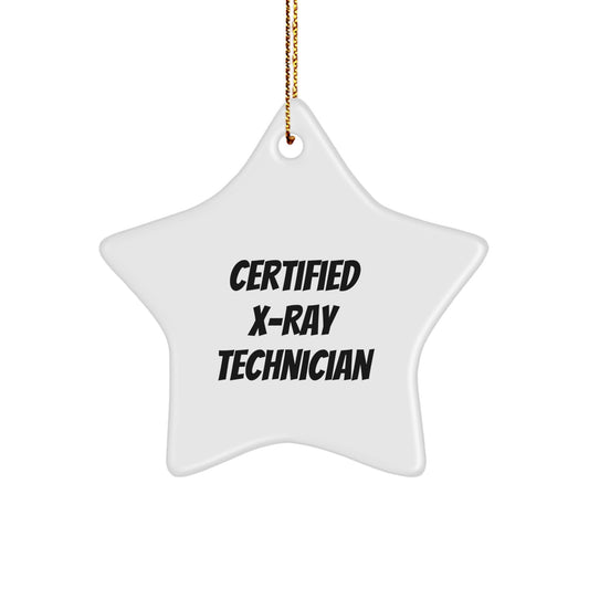Certified X-ray Technician Star Ornament, Funny Gift for X-Ray Technician, Gifts from Friends, 'You're a Star' Quote, Christmas Unique Gifts - Image 1