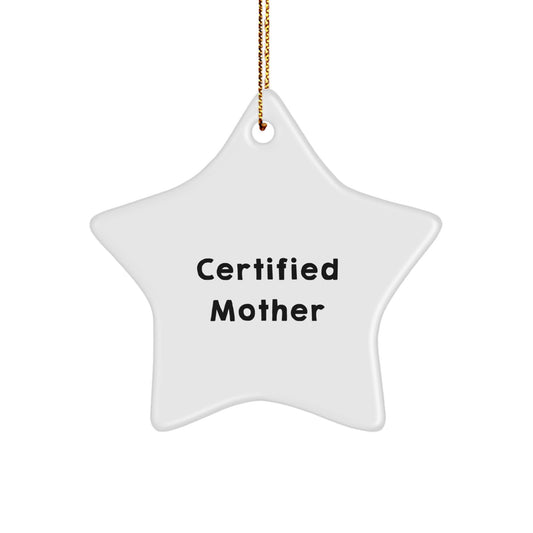 Funny Quotes Gifts from Family for Mom, Certified Mother Star Ornament Christmas Unique Presents, White Star Shaped Decoration with Gold Cord - Image 1