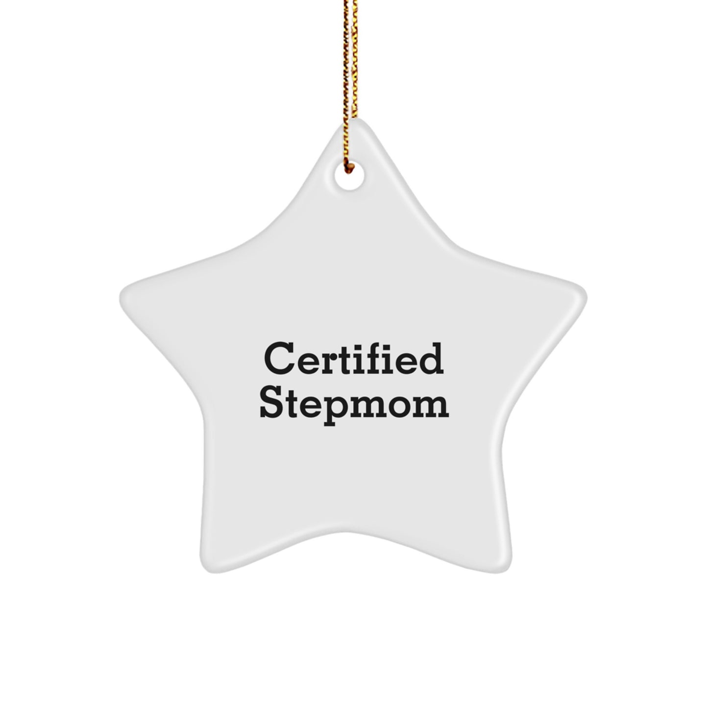 'Certified Stepmom' Funny Quote - White Star Ornament, Gifts from Family to Stepmom, Perfect for Christmas, 3.25" tall, Durable MDF with High-Gloss Finish, Ships with Gold Cord, Stepmom Gifts - Image 1