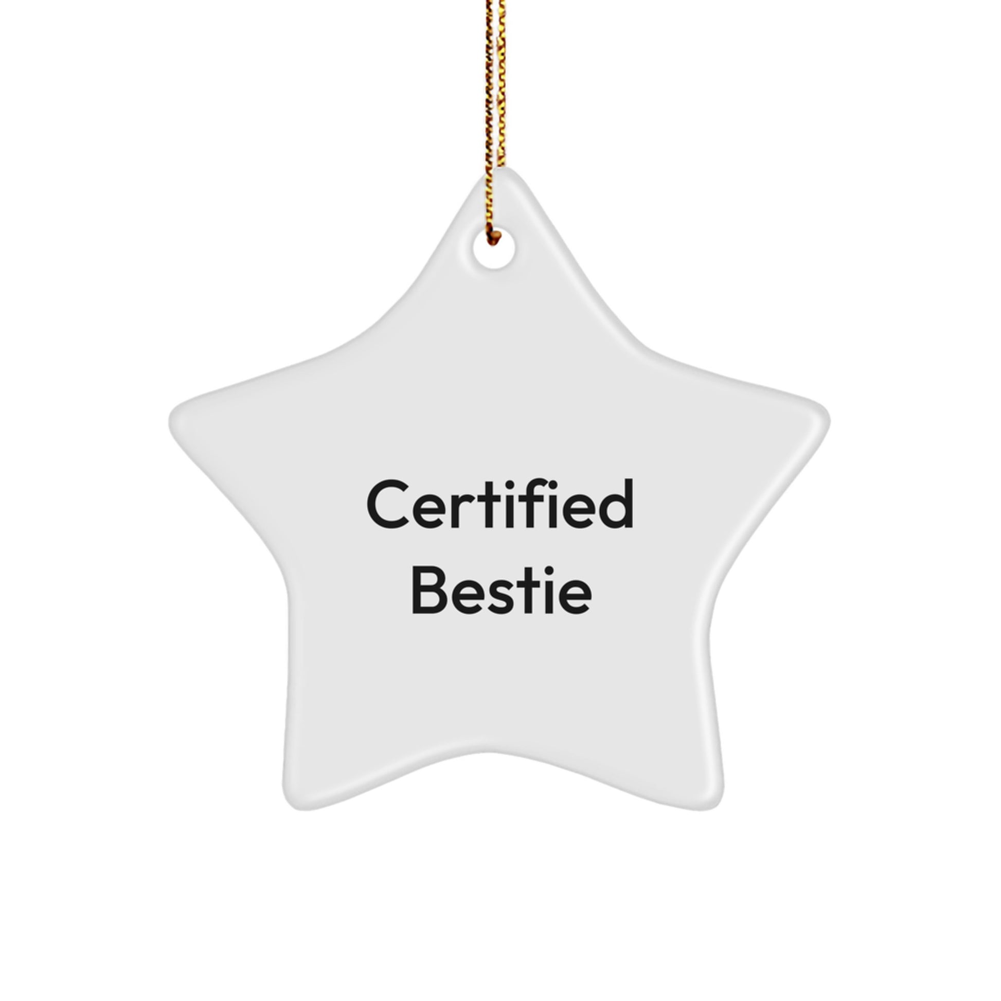 Funny Quote Bestie Gifts from Friends for Bestie Christmas Star Ornament, Certified Bestie Star Shaped White MDF Wood with Sublimation Printing - Image 1