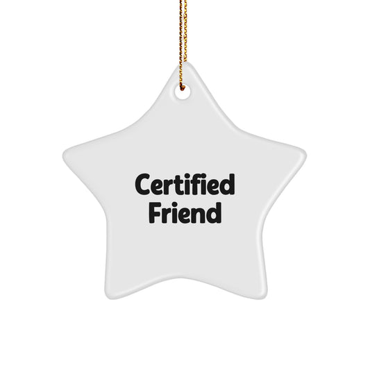 Funny Quote Certified Friend Star Ornament Gifts from Men to Friend for Christmas Unique Decorations - Image 1