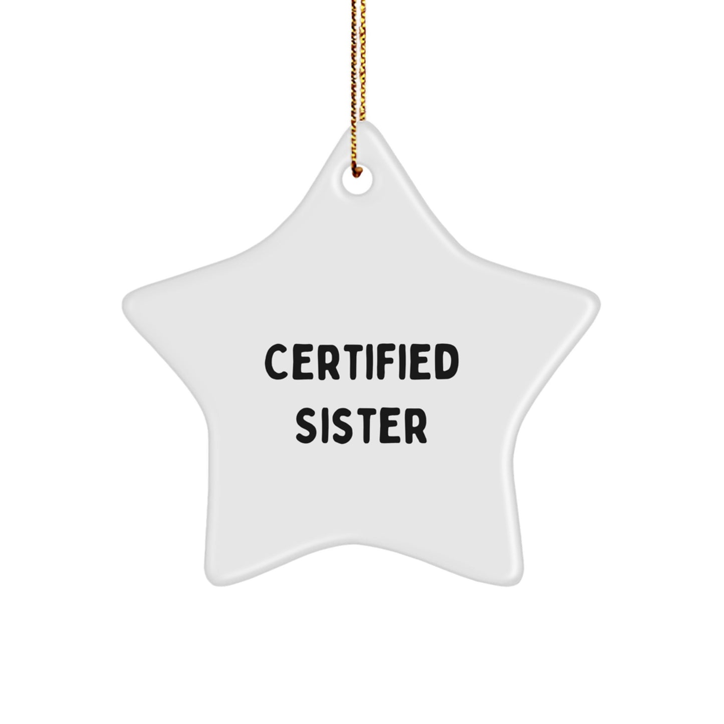 Funny Sister Gifts, Unique Star Ornament for Sister, 'Certified Sister' Christmas Decor - Image 1