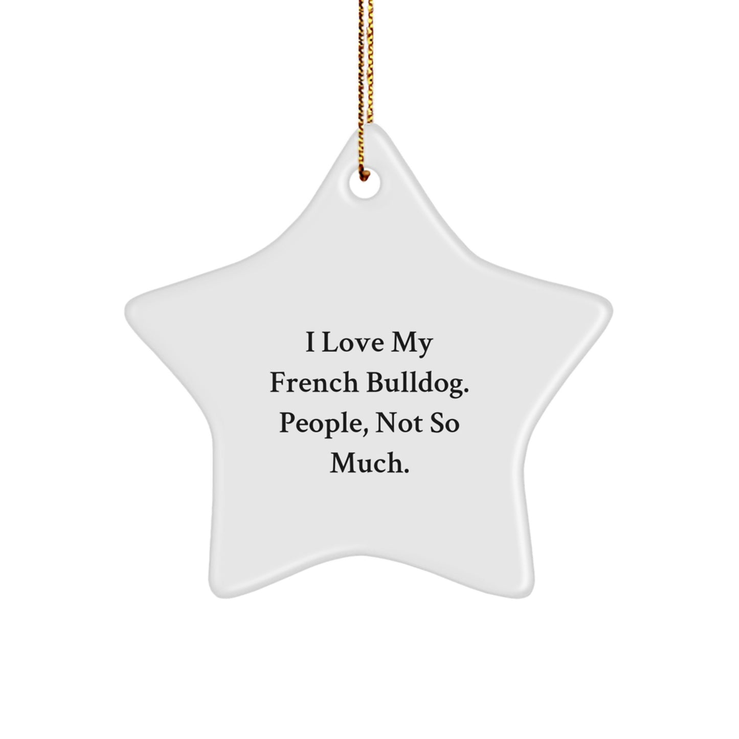 Funny French Bulldog Gifts, French Bulldog Lover Star Ornament, Christmas Unique Gifts for Men, Women and Friends from Family and Loved Ones - Image 1