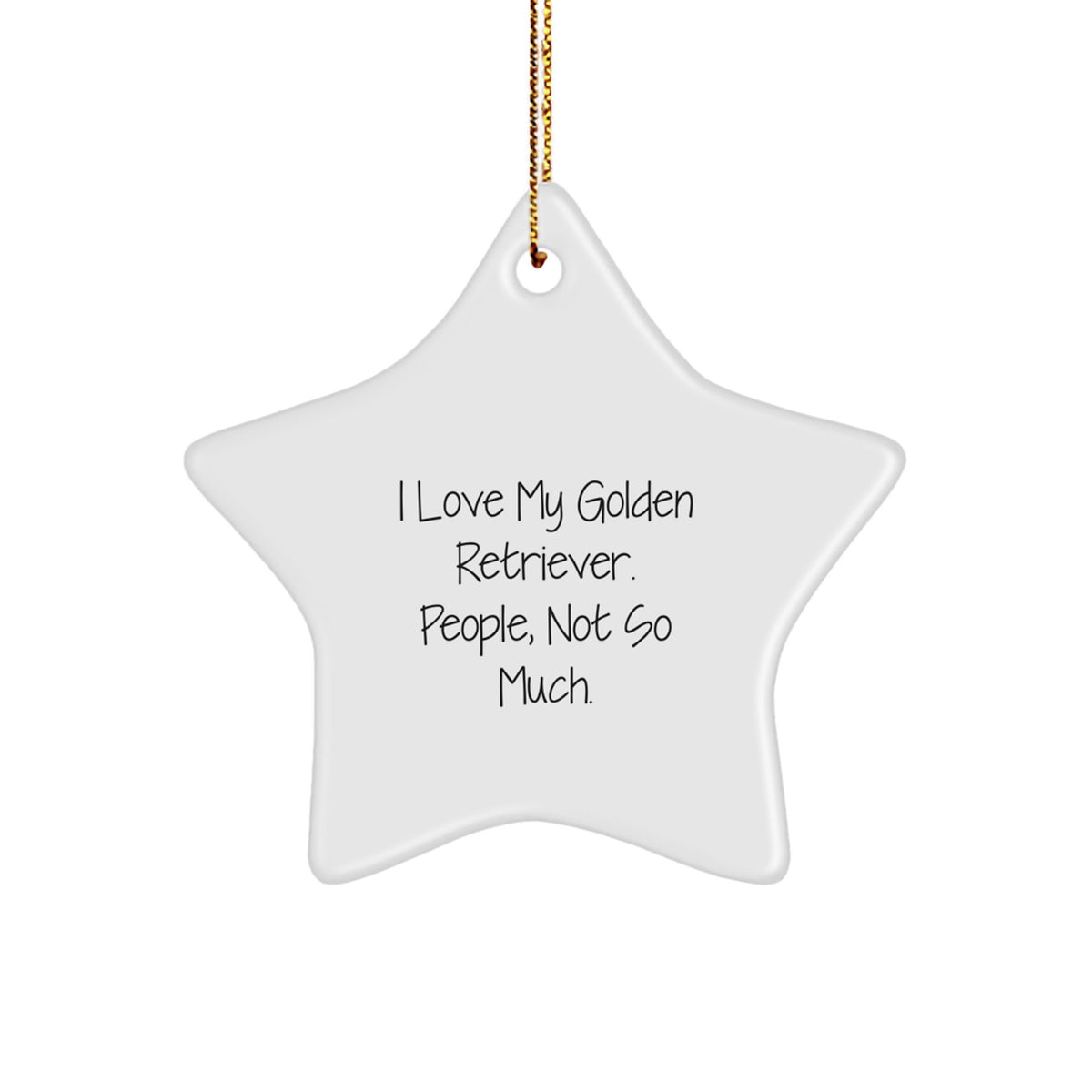 Funny Golden Retriever Dog Gifts, Christmas Unique Star Ornaments for Home Decor, I Love My Golden Retriever People Not So Much - Image 1