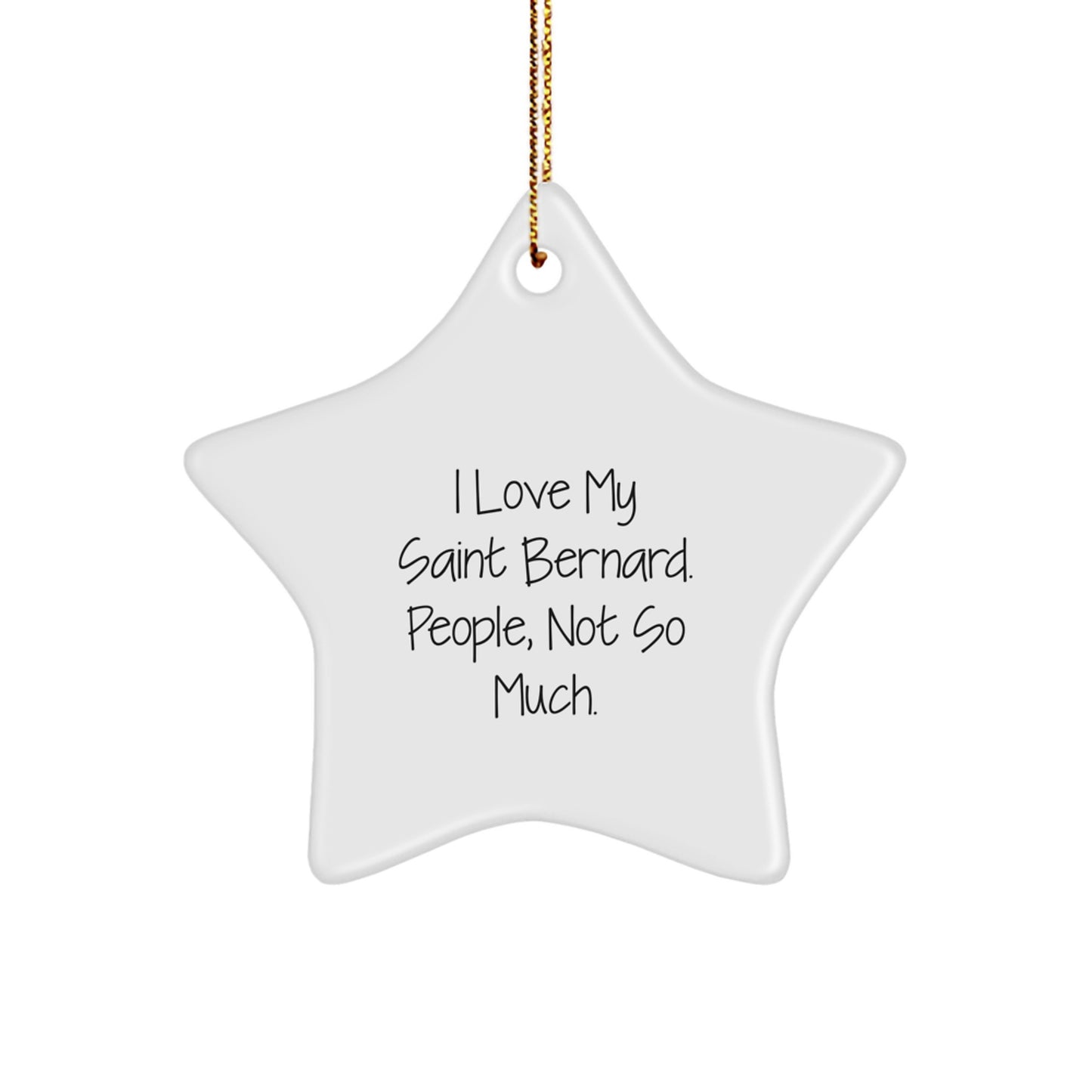 Saint Bernard Dog Lovers Gifts from Friends for Christmas Unique Star Ornaments I Love My Saint Bernard People Not So Much - Image 1