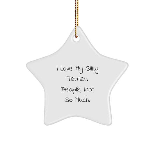 Funny Silky Terrier Dog Gifts - 'I Love My Silky Terrier. People, Not So Much.' Star Ornament for Christmas from Friends, Family, or Coworkers - Image 1