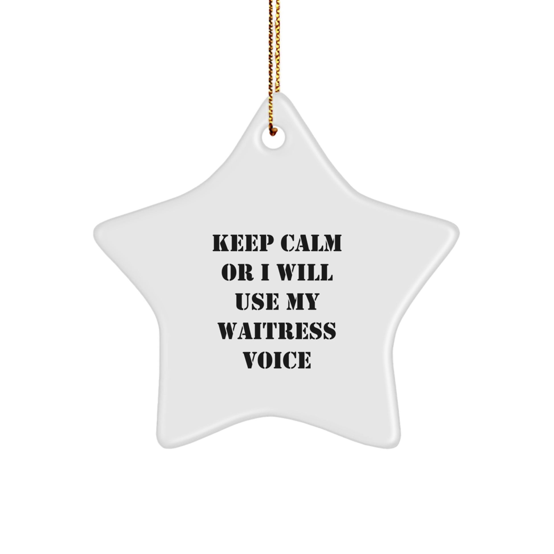 Funny Waitress Quotes Gifts from Friends, Christmas Unique Ornaments for Waitress, 'Keep Calm Or I Will Use My Waitress Voice' Star Shaped Decoration - Image 1