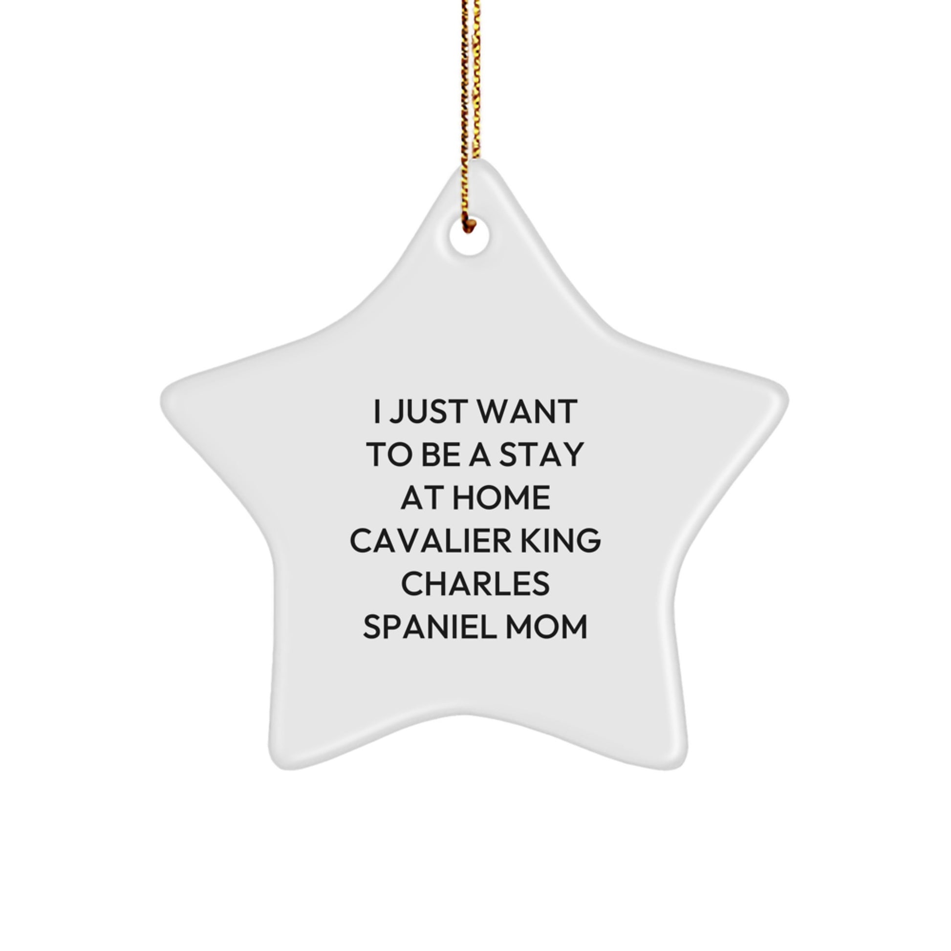 Cavalier King Charles Spaniel Dog Mom Christmas Star Ornament Funny Quote Gifts from Family Friends - Image 1