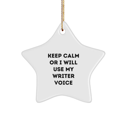 Funny Writer Gifts for Christmas - 'Keep Calm Or I Will Use My Writer Voice' Star Ornament, Gifts from Family, Friends, Coworkers, Men, Women - Image 1