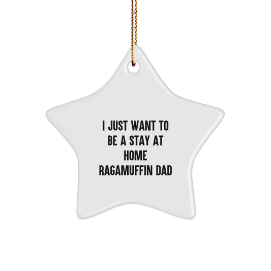Funny Gifts for Ragamuffin Cat Lovers, Star Ornament for Men, Women, Family - I Just Want To Be A Stay At Home Ragamuffin Dad - Image 1