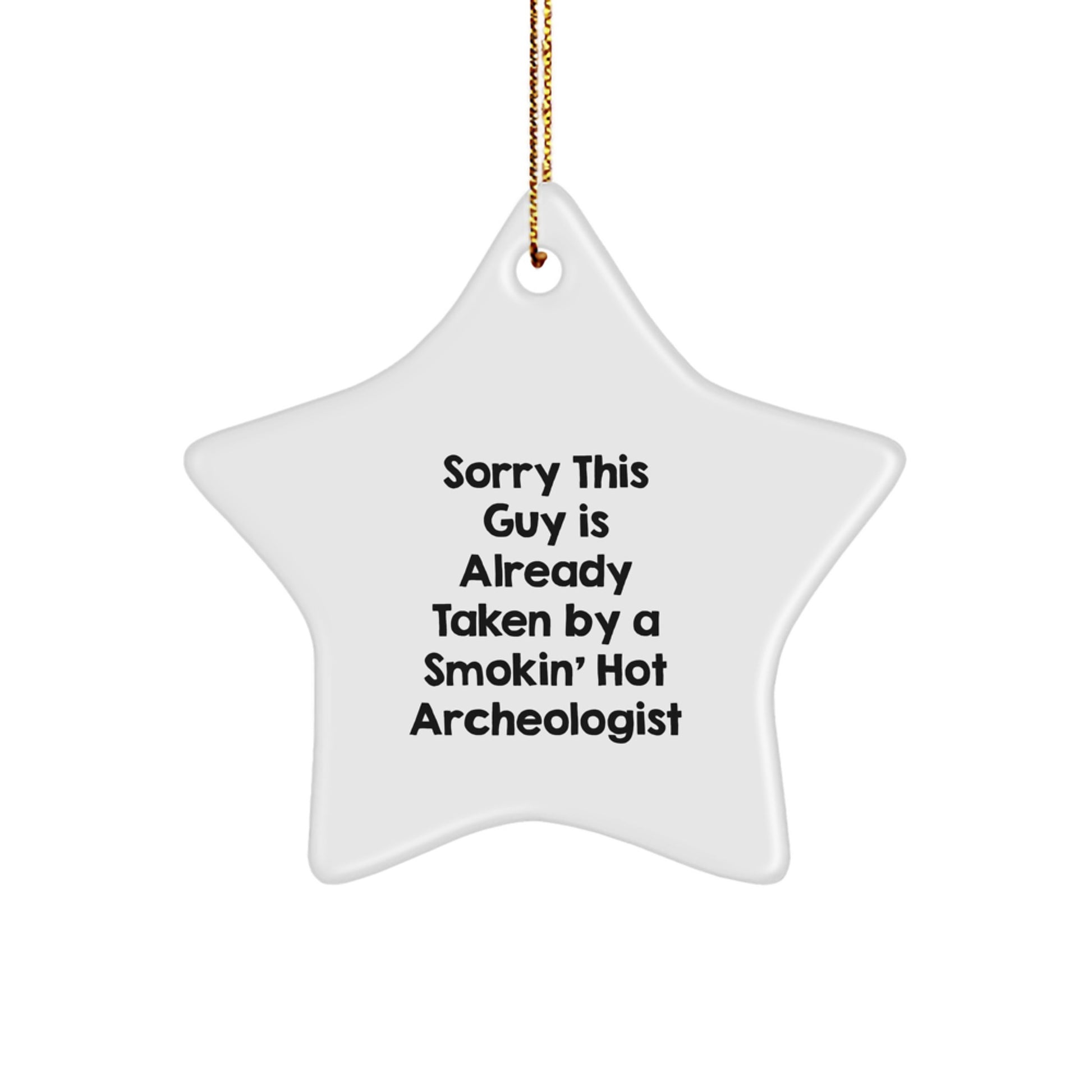 Funny Archeologist Gifts from Friends - Star Ornament for Archeologist Lovers - Sorry This Guy Is Already Taken By A Smokin' Hot Archeologist, Archeologist Christmas Unique Gifts - Image 1
