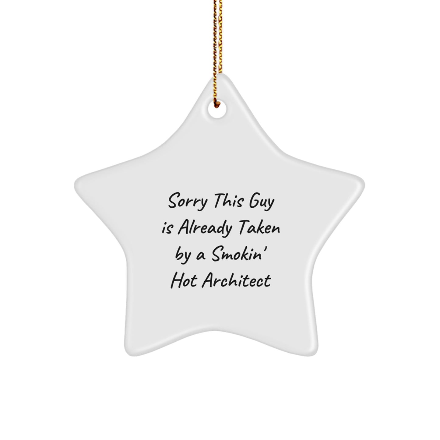 Funny Architect Gifts from Friends, Christmas Unique Gifts for Men, Sorry 'This Guy Is Already Taken By A Smokin' Hot Architect' Star Ornament - Image 1