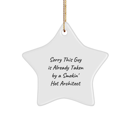 Funny Architect Gifts from Friends, Christmas Unique Gifts for Men, Sorry 'This Guy Is Already Taken By A Smokin' Hot Architect' Star Ornament - Image 1