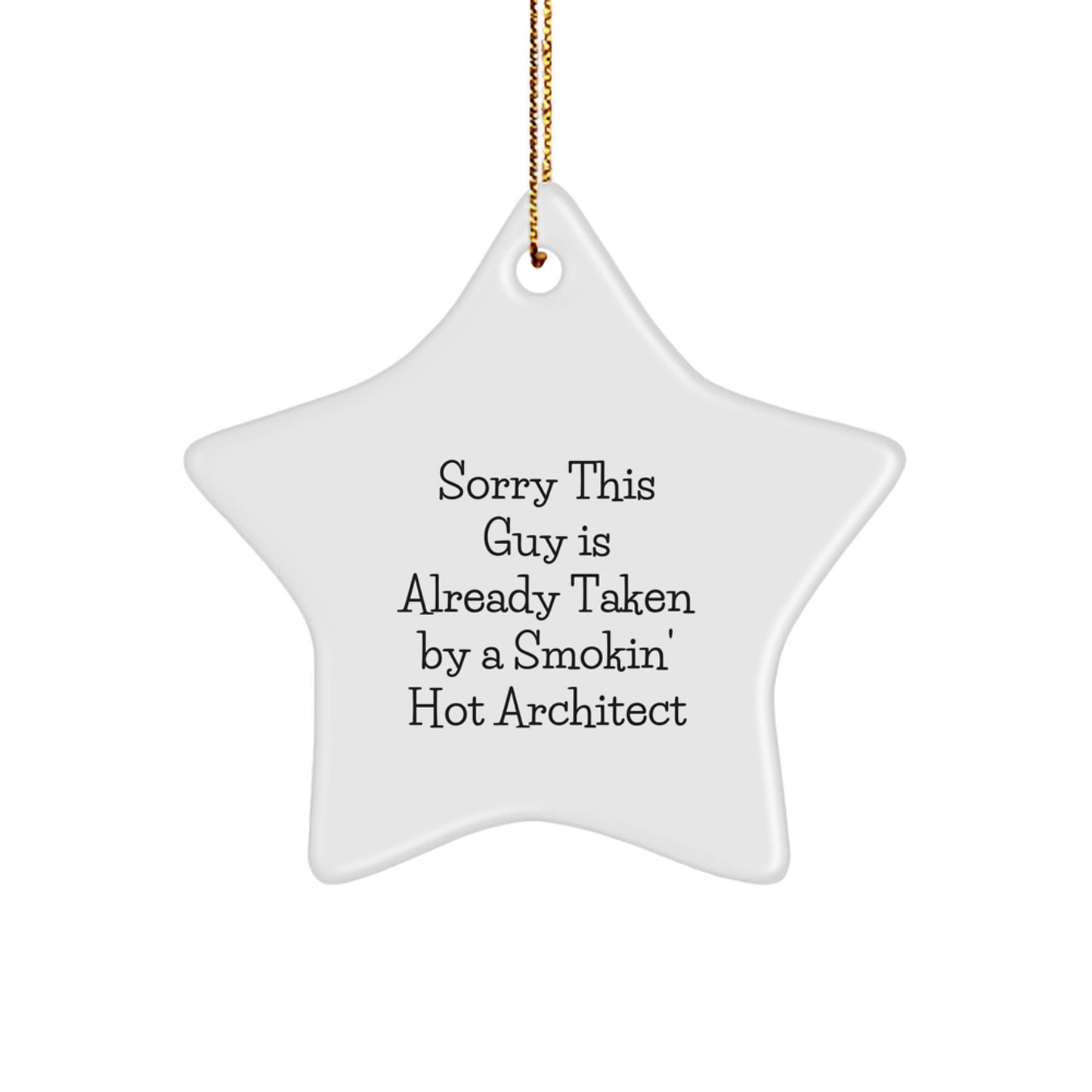 Funny Architect Star Ornament Gifts from Friends, Unique Christmas Unique Gifts for Men, Sorry This Guy 'Is Already Taken By A Smokin' Hot Architect' - Image 1