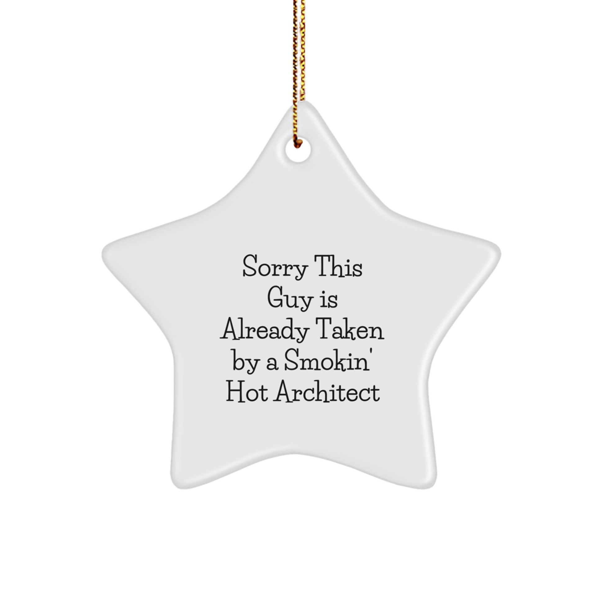 Funny Architect Star Ornament Gifts from Friends, Unique Christmas Unique Gifts for Men, Sorry This Guy 'Is Already Taken By A Smokin' Hot Architect' - Image 1