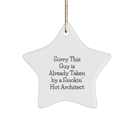Funny Architect Star Ornament Gifts from Friends, Unique Christmas Unique Gifts for Men, Sorry This Guy 'Is Already Taken By A Smokin' Hot Architect' - Image 1