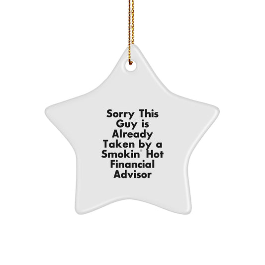 Funny Financial Advisor Star Ornament, Gifts from Coworkers to Financial Advisor, Sorry This Guy Is Already Taken By A Smokin' Hot Financial Advisor, Christmas Unique Gifts for Men - Image 1