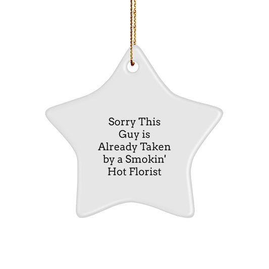 Funny Florist Gifts from Friends for Christmas - Sorry This Guy Is Already Taken By A Smokin' Hot Florist Star Ornament - Image 1