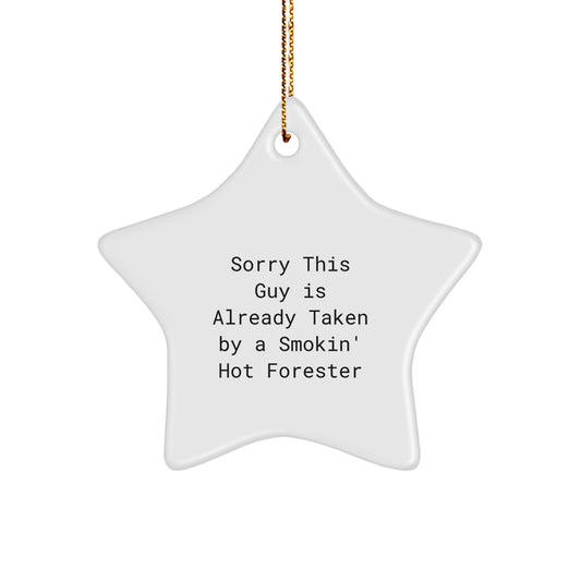 Forester Star Ornament Gifts from Friends - 'Sorry This Guy Is Already Taken By A Smokin' Hot Forester' - Christmas Unique Gifts for Men - Image 1