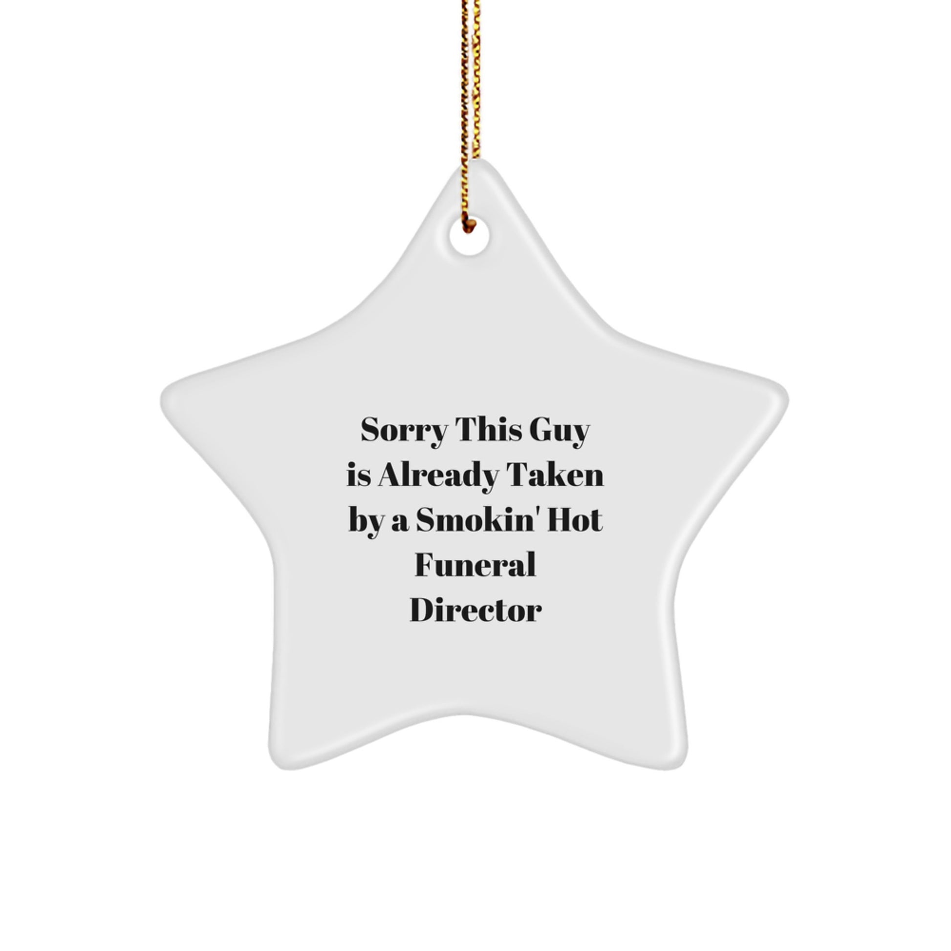 Funny Funeral Director Gifts from Friends for Men, 'Sorry This Guy Is Already Taken By A Smokin' Hot Funeral Director' Star Ornament, Christmas Unique Gift - Image 1