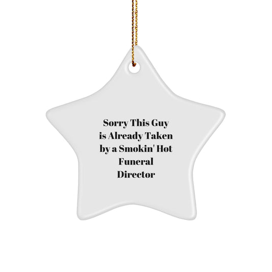 Funny Funeral Director Gifts from Friends for Men, 'Sorry This Guy Is Already Taken By A Smokin' Hot Funeral Director' Star Ornament, Christmas Unique Gift - Image 1