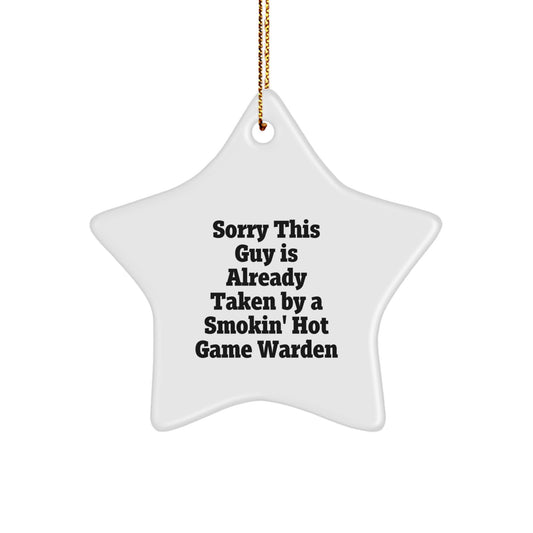 Funny Game Warden Gifts from Friends, Sorry This Guy Is Already Taken By A Smokin' Hot Game Warden Star Ornament, Christmas Unique Gifts for Game Wardens - Image 1