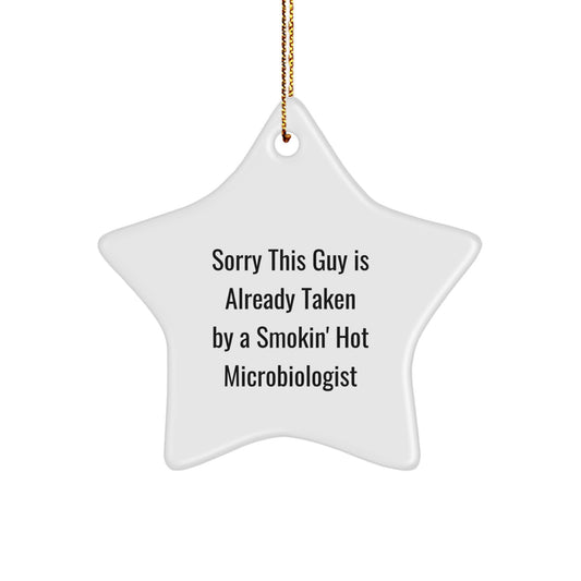 Funny Microbiologist Gifts for Men, White Star Ornament, Sorry This Guy Is Already Taken By A Smokin' Hot Microbiologist, Gifts from Friends - Image 1