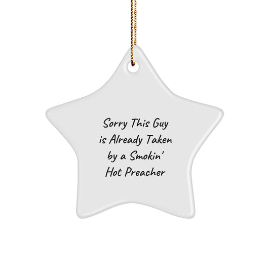 Funny Preacher Christmas Star Ornament Gifts from Friends, Inspirational Preacher Star Ornament, Sorry This Guy Is Already Taken By A Smokin' Hot Preacher Quote Star Ornament for Preacher's Home - Image 1