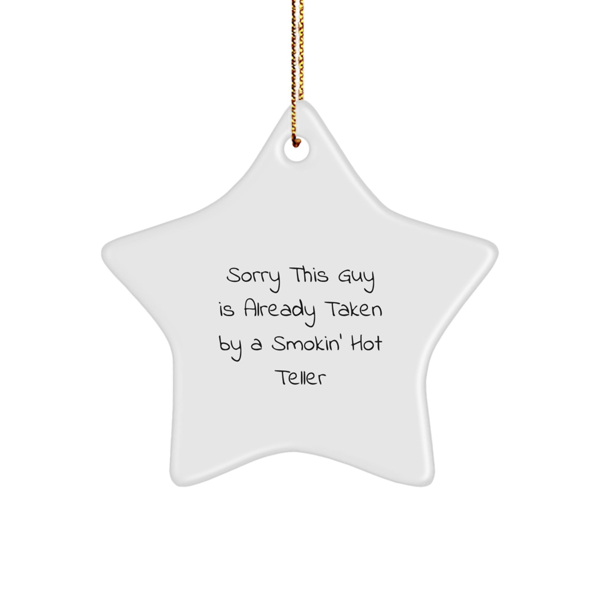 Funny Teller Gifts from Men to Friends, Star Ornament, Sorry This Guy Is Already Taken By A Smokin' Hot Teller Christmas Unique Gifts - Image 1