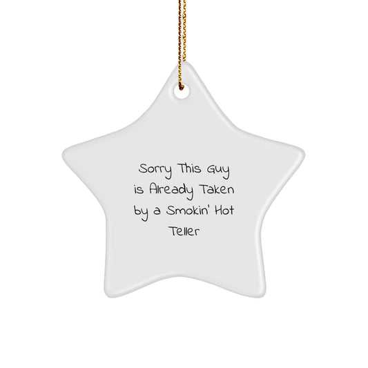 Funny Teller Gifts from Men to Friends, Star Ornament, Sorry This Guy Is Already Taken By A Smokin' Hot Teller Christmas Unique Gifts - Image 1