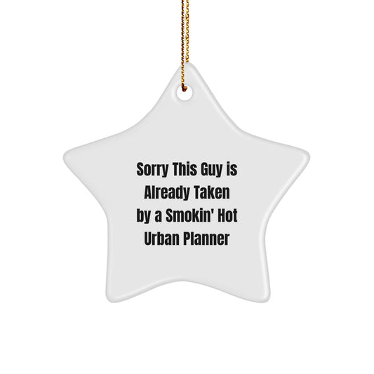 Funny Urban Planner Gifts, Smokin' Hot Christmas Star Ornament for Friends, Women, or Coworkers - Sorry This Guy Is Already Taken - Image 1