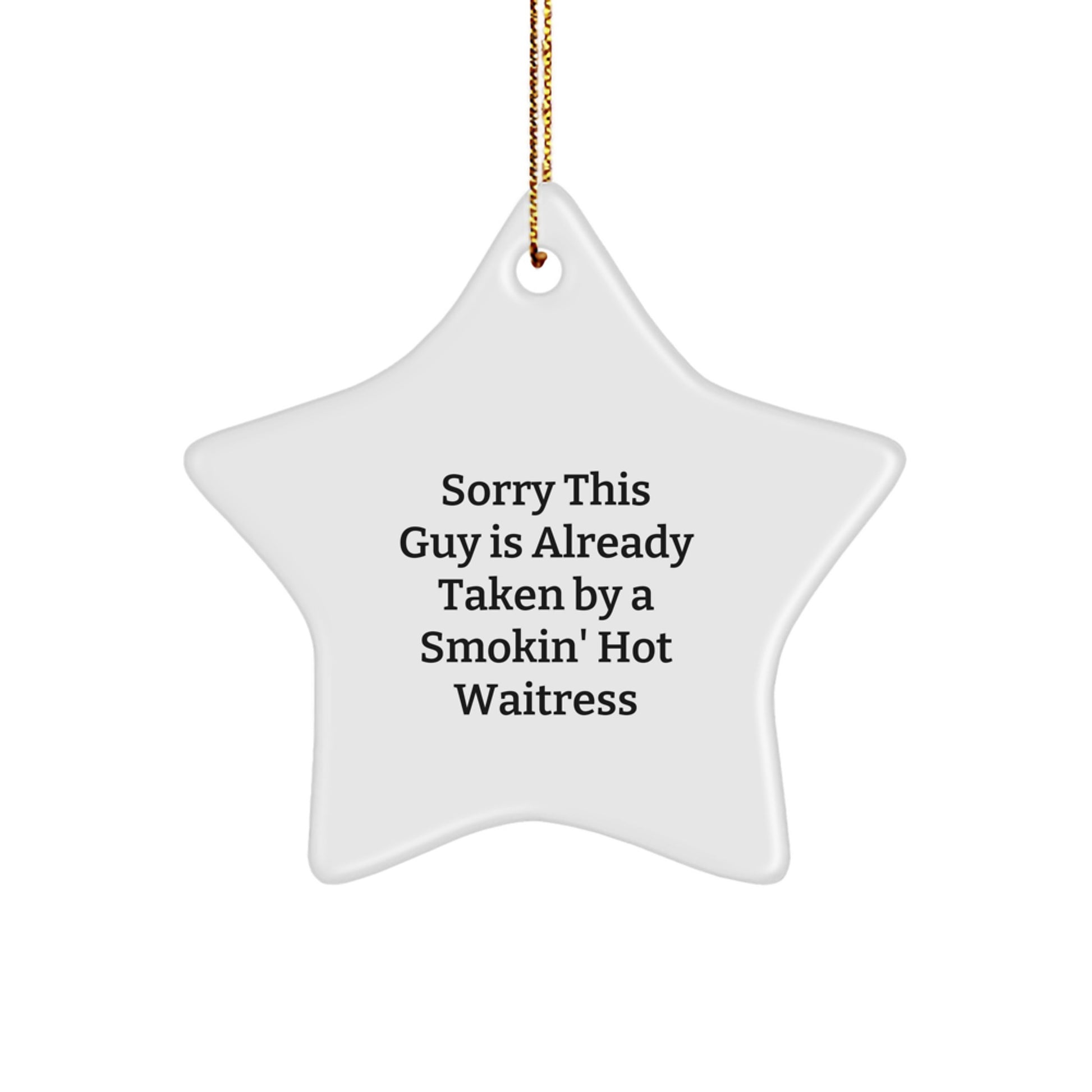Funny Star Ornament Gifts from Men to Friends - Sorry This Guy Is Already Taken By A Smokin' Hot Waitress, Christmas Unique Gifts for Waitress, White Star Shaped Decorations - Image 1