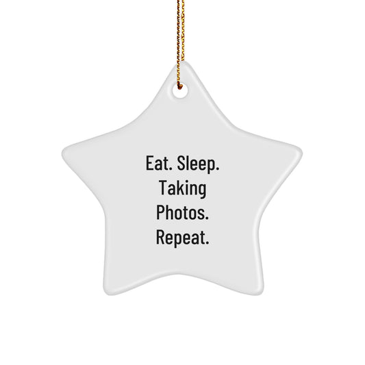 Funny Taking Photos Gifts for Men, Women, Friends, Coworkers, Family - Eat. Sleep. Taking Photos. Repeat. Star Ornament for Christmas Unique Gifts from Husband, Wife, Sweetheart, Sweetheart - Image 1