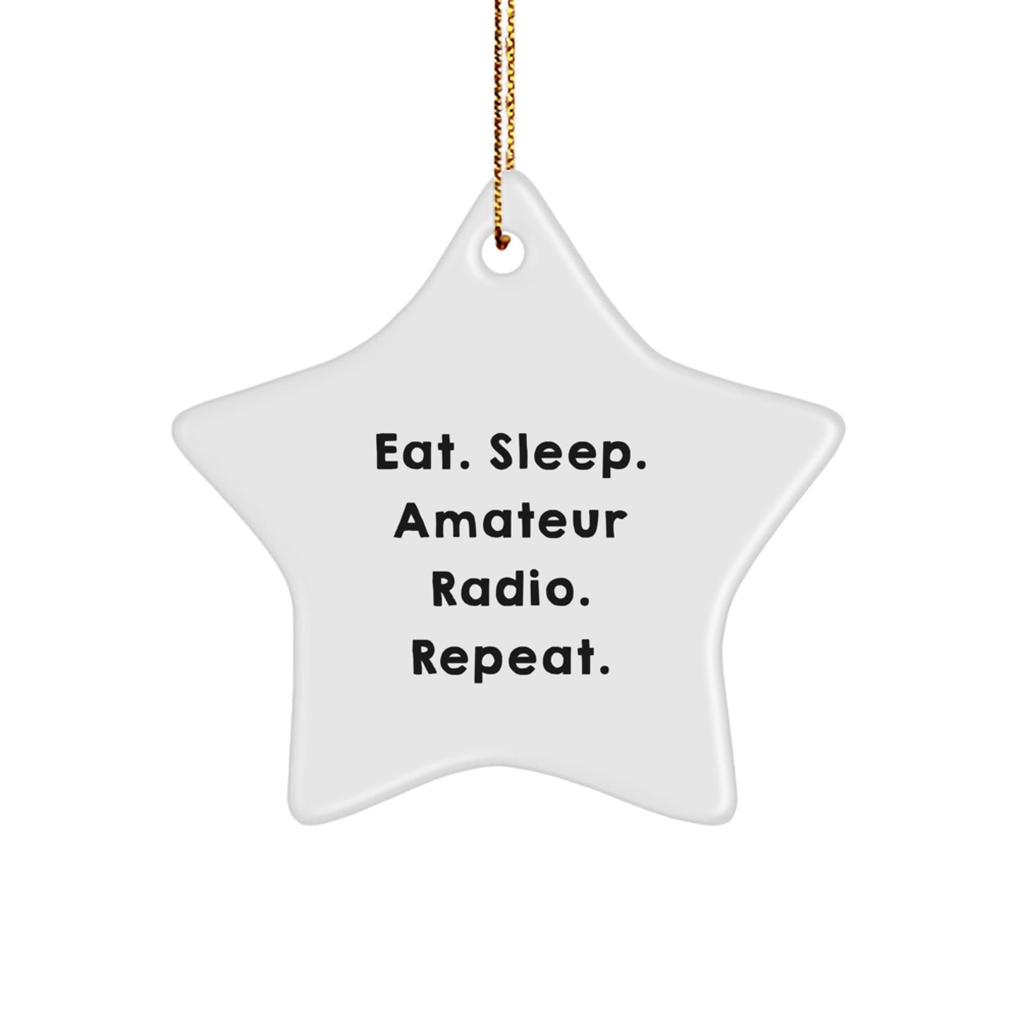 Funny Amateur Radio Gifts for Christmas - 'Eat. Sleep. Amateur Radio. Repeat.' White Star Ornament Gifts from Family - Image 1
