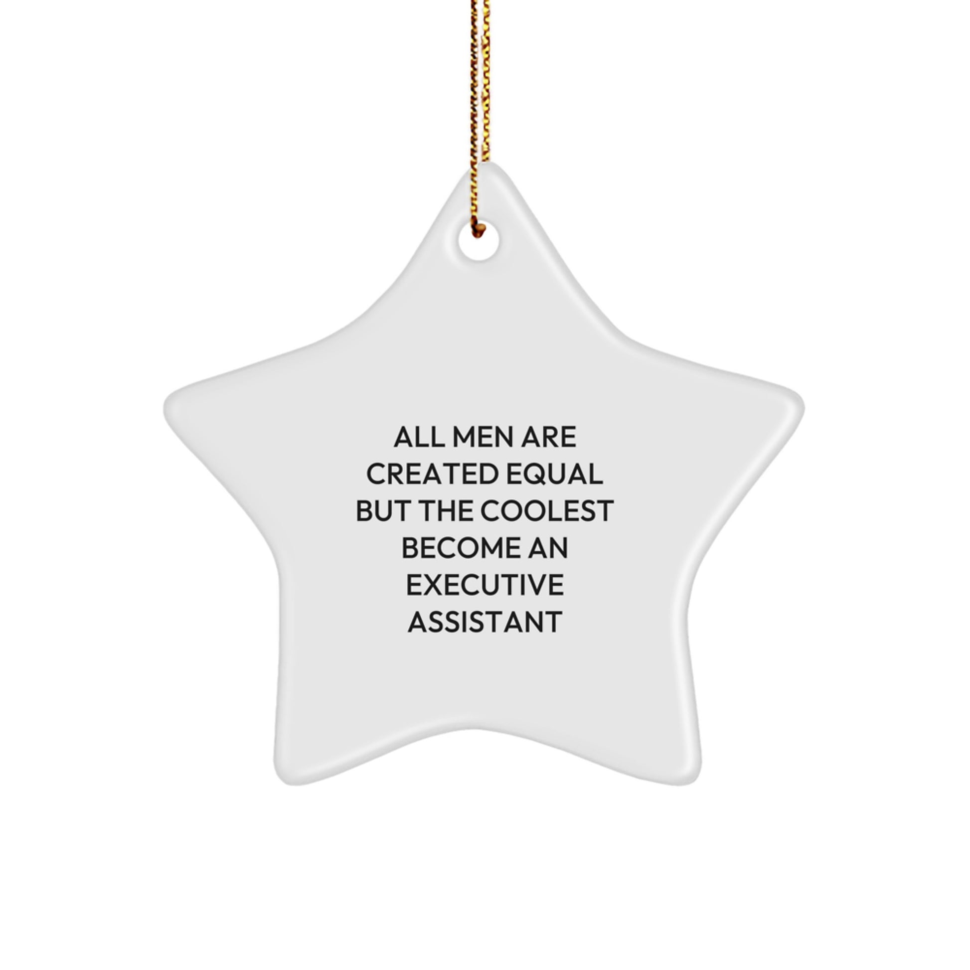 Funny Executive Assistant Gifts, Star Ornament, 'All Men Are Created Equal But The Coolest Become An Executive Assistant', Gifts from Friends to Executive Assistant at Christmas - Image 1