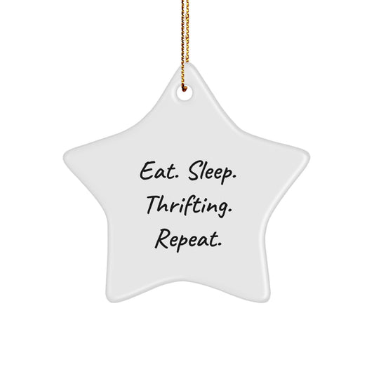 Gifts from Thrifting Enthusiasts for Thrifting Friends, Star Ornament with Funny Quote Eat. Sleep. Thrifting. Repeat., Unique Christmas Unique Gifts - Image 1