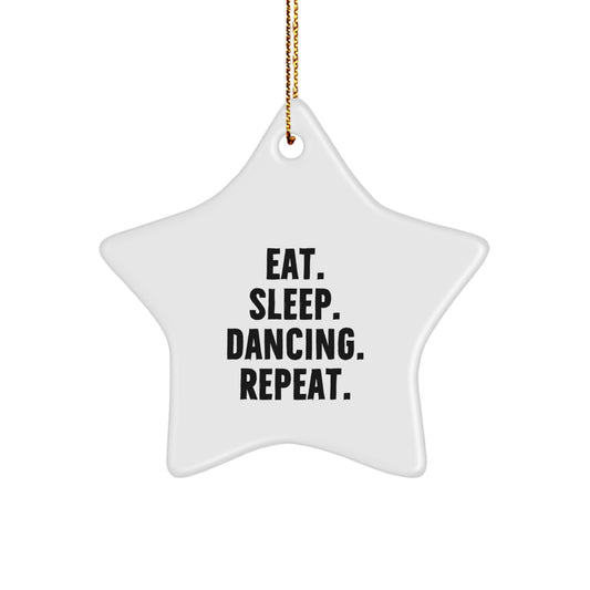 Funny Dancing Star Ornament Gifts from Family for Christmas - Eat. Sleep. Dancing. Repeat. - Image 1
