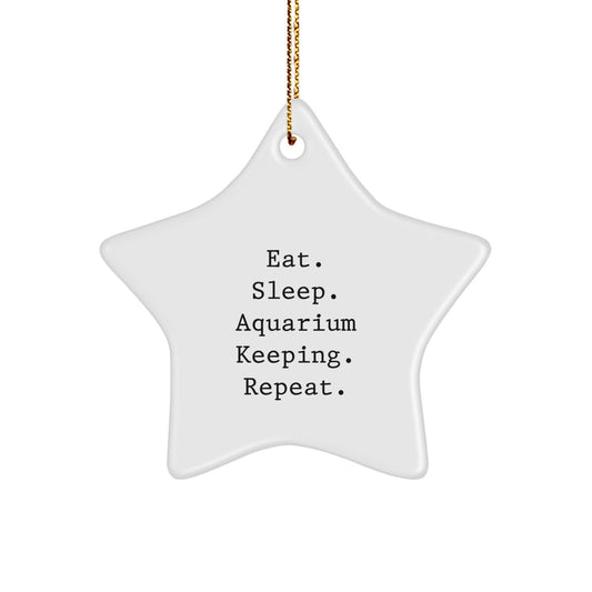 Funny Aquarium Keeping Star Ornament Quote Gifts for Aquarium Enthusiasts, Unique Christmas Unique Gifts from Friends for Family, Eat. Sleep. Aquarium Keeping. Repeat. Decorations - Image 1