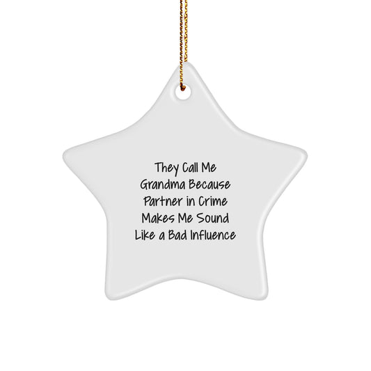 Funny Grandma Gifts for Christmas - Star Ornament, They Call Me Grandma Because Partner In Crime Makes Me Sound Like A Bad Influence, Gifts from Family Member to Grandma - Image 1