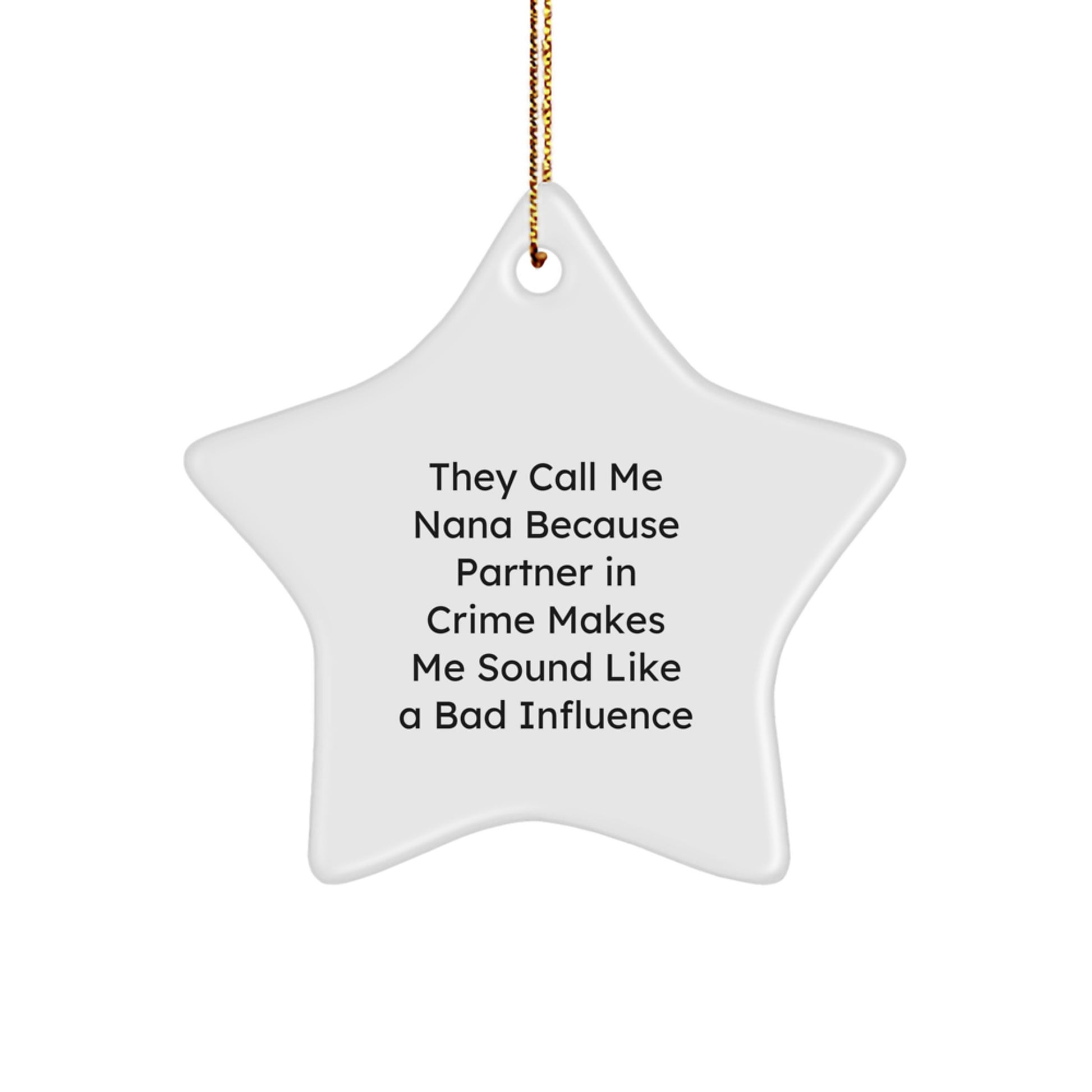 Funny 'They Call Me Nana Because Partner In Crime Makes Me Sound Like A Bad Influence' Star Ornament Gifts for Nana, Christmas Unique Gifts from Family - Image 1