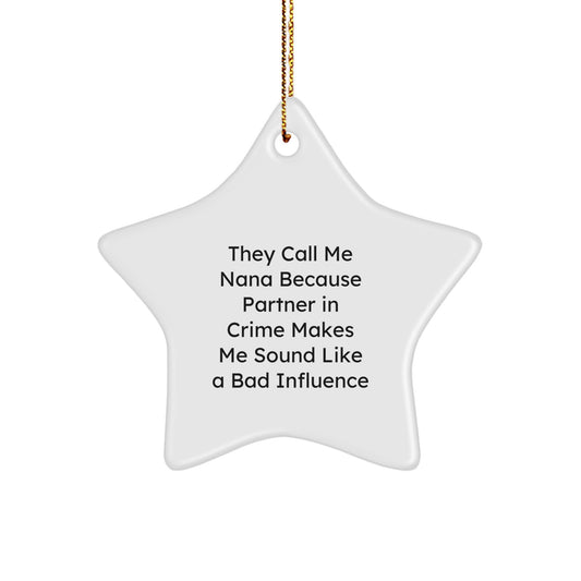 Funny 'They Call Me Nana Because Partner In Crime Makes Me Sound Like A Bad Influence' Star Ornament Gifts for Nana, Christmas Unique Gifts from Family - Image 1