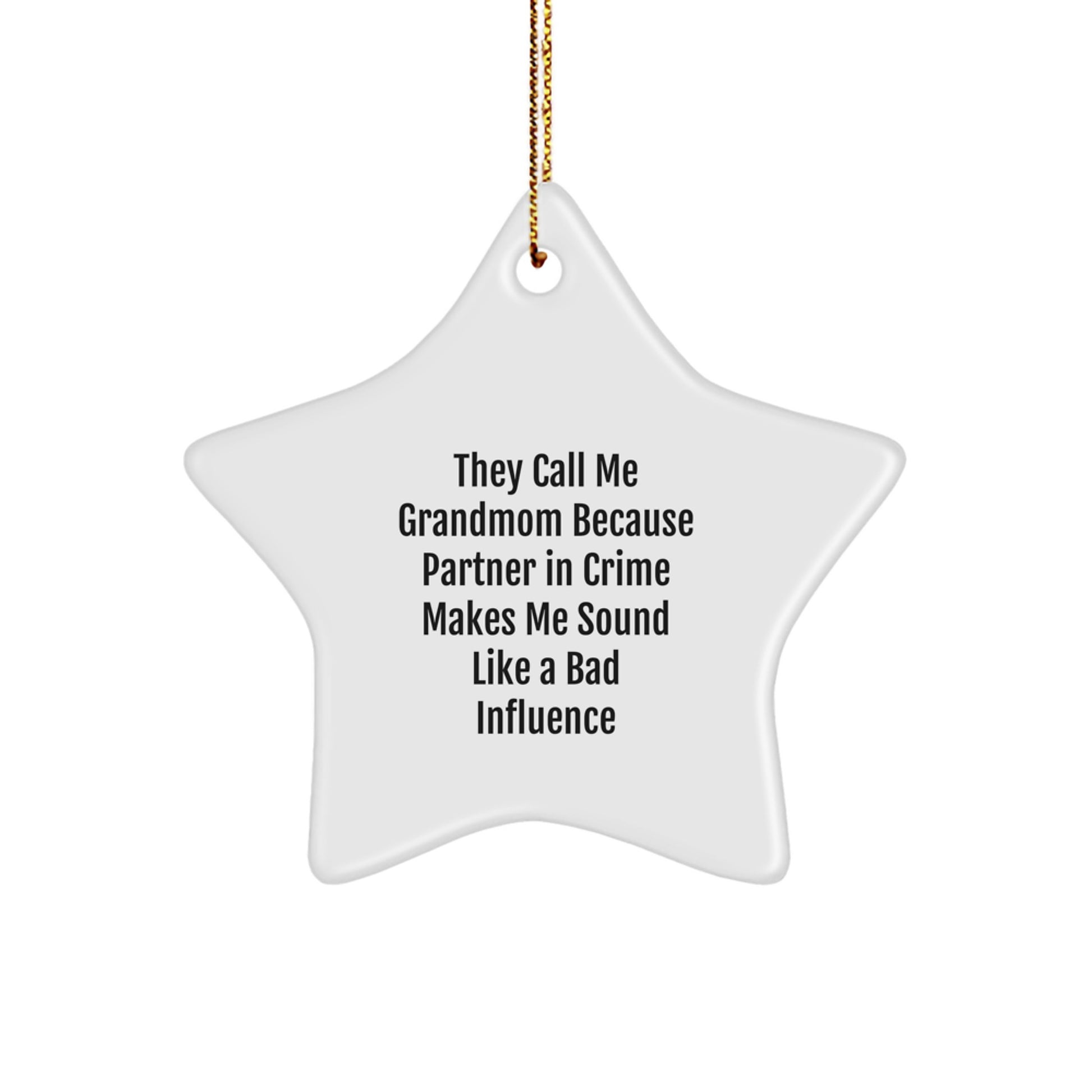 Funny Grandmom Gifts - They Call Me Grandmom Because Partner In Crime Makes Me Sound Like A Bad Influence, Christmas Ornaments for Grandmom, Star Shaped Gift Idea - Image 1