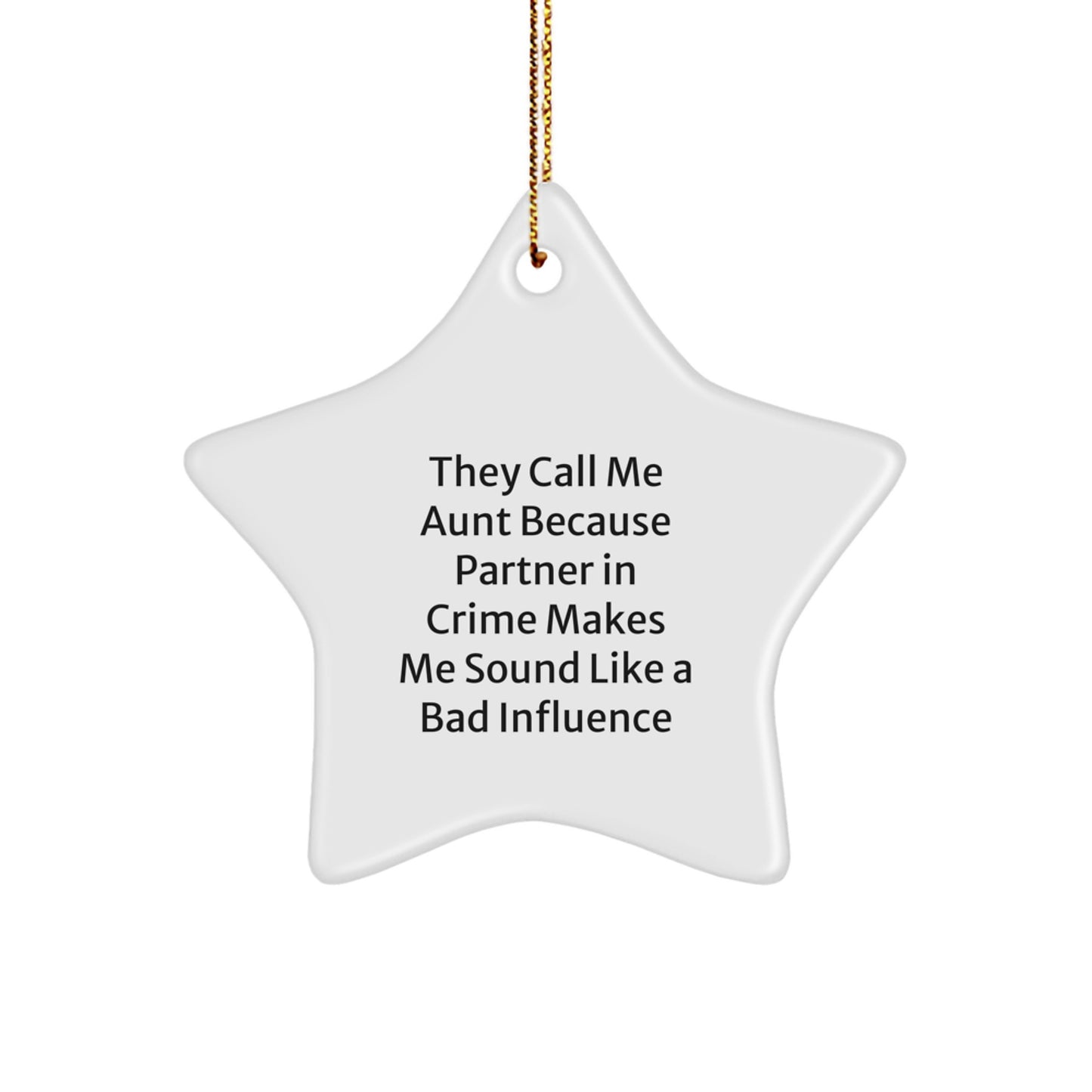 Funny Aunt Gifts for Christmas - They Call Me Aunt Because Partner In Crime Makes Me Sound Like A Bad Influence - Star Ornament Gifts from Men to Aunt - Image 1